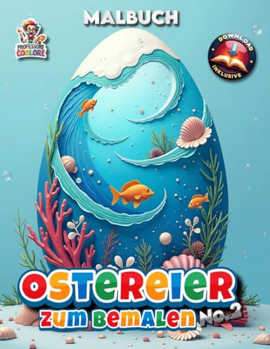 Ostereier zum Bemalen - Malbuch: Band 2: Noch mehr ausgefallene Ostereier zum Anmalen (Professore Coolore Mal- und Unterhaltungs