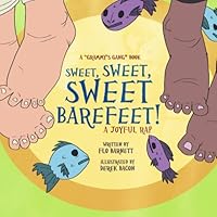 Sweet, Sweet, Sweet Barefeet - A Joyful Rap (Grammy's Gang Book 5) 1490426736 Book Cover
