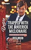 Trapped with the Maverick Millionaire (From Mavericks to Married)