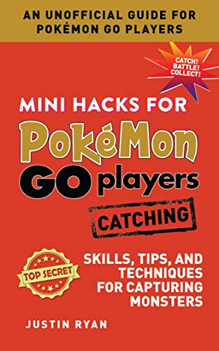 Télécharger Mini Hacks for Pokémon GO Players: Catching: Skills, Tips, and Techniques for Capturing Monsters (E Livre PDF Gratuit