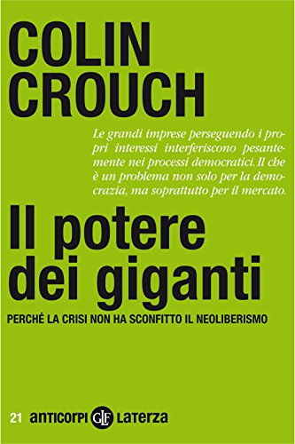 Il potere dei giganti: Perché la crisi non ha sconfitto il neoliberismo (Anticorpi Vol. 21) Il potere dei giganti: Perché la crisi non ha sconfitto il neoliberismo (Anticorpi Vol. 21)