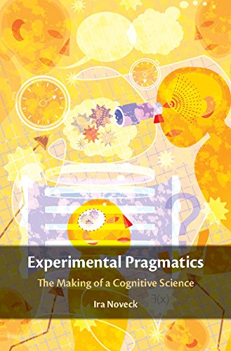 Experimental Pragmatics: The Making of a Cognitive Science (Key Topics in Semantics and Pragmatics)      Kindle Edition