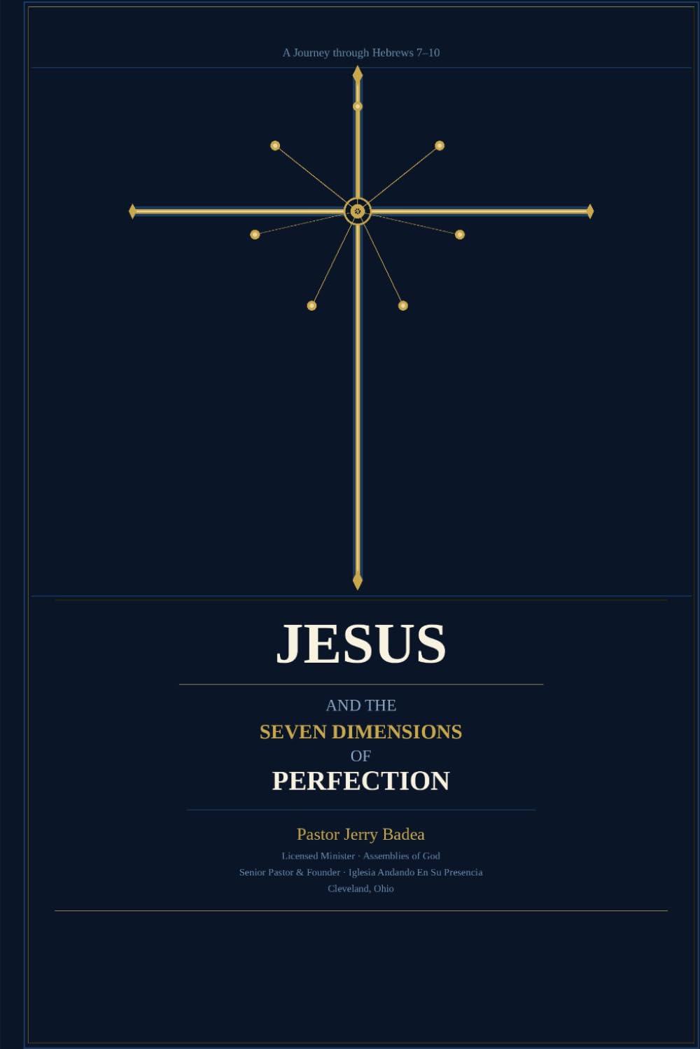 JESUS And THE SEVEN DIMENSIONS OF PERFECTION: A Journey through Hebrews 7-10