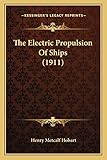 The Electric Propulsion Of Ships (1911)