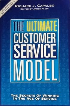 Unknown Binding The Ultimate Customer Service Model The Secret of Winning in the Age of Service [2011] Book