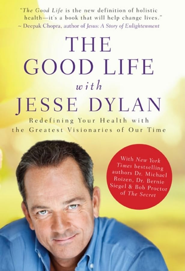Buy The Good Life With Jesse Dylan: Redefining Health With the Greatest Visionaries of Our Time: Redefining Your Health with the Greatest Visionaries of Our Time — BookShops.in