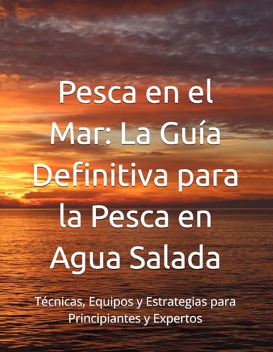 Pesca en el Mar: La Guía Definitiva para la Pesca en Agua Salada: Técnicas Imagen de Pesca en el Mar: La Guía Definitiva para la Pesca en Agua Salada: Técnicas