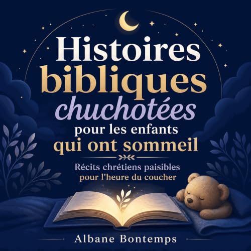 Couverture de Histoires bibliques chuchot&eacute;es pour les enfants qui ont sommeil : R&eacute;cits chr&eacute;tiens paisibl