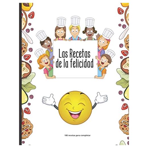 Las Recetas de la felicidad - 100 recetas para completar: Anote los ingredientes, la cocción, sus preparaciones y los consejos de fabricación | 105 Páginas