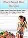 Plant Based Diet Recipes: Vegan recipes, Vegan Soup Recipes, Vegan Dishes, Vegan Diet, Vegan Cheese, Vegan Keto for Beginners and Advanced (English Edition)