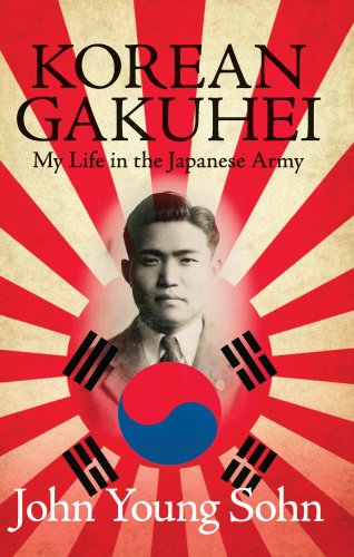 Korean Gakuhei: My Life in the Japanese Army