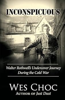 Paperback Inconspicuous: Walter Rothwell's Undercover Journey During the Cold War Book