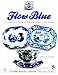 Flow Blue: A Collector's Guide to Patterns, History, And Values