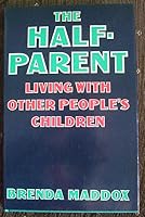 The half-parent: Living with other people's children 0451072146 Book Cover