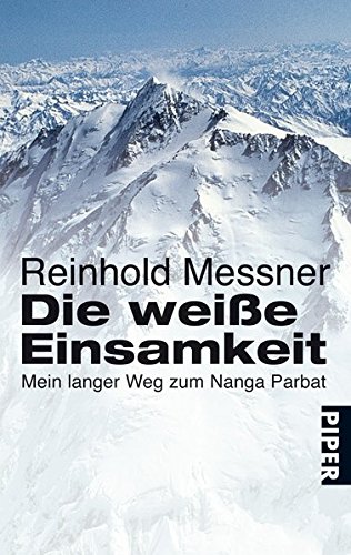Die weiße Einsamkeit: Mein langer Weg zum Nanga