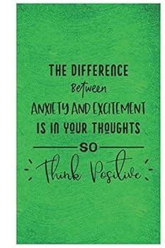 The Difference Between anxiety and excitement is in your thoughts so think positive: Anxiety Journal With Sketch Box