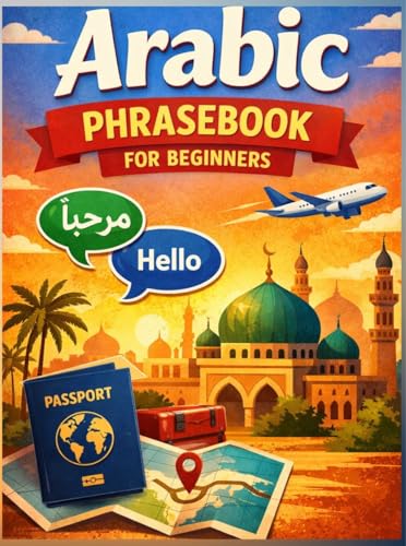 Arabic Phrasebook for Beginners (with Easy English pronunciation): 750 Essential Arabic Phrases for Travel, Work, and Daily Life (Learn Arabic Step by Step Series 2) image 2