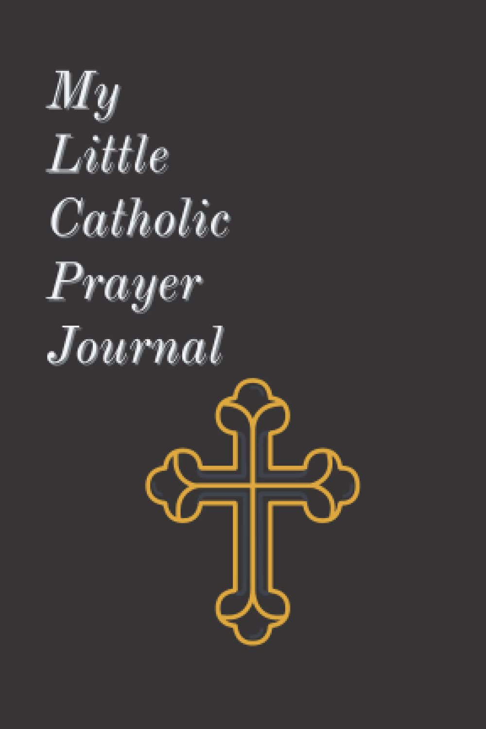 My Little Catholic Prayer Journal: Small Catholic Journal Prayer Book