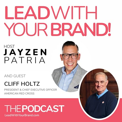 Season 7, Episode 4: How to SuperSize Your SuperPowers with Guest, Cliff Holtz, President & Chief Executive Officer, American Red Cross