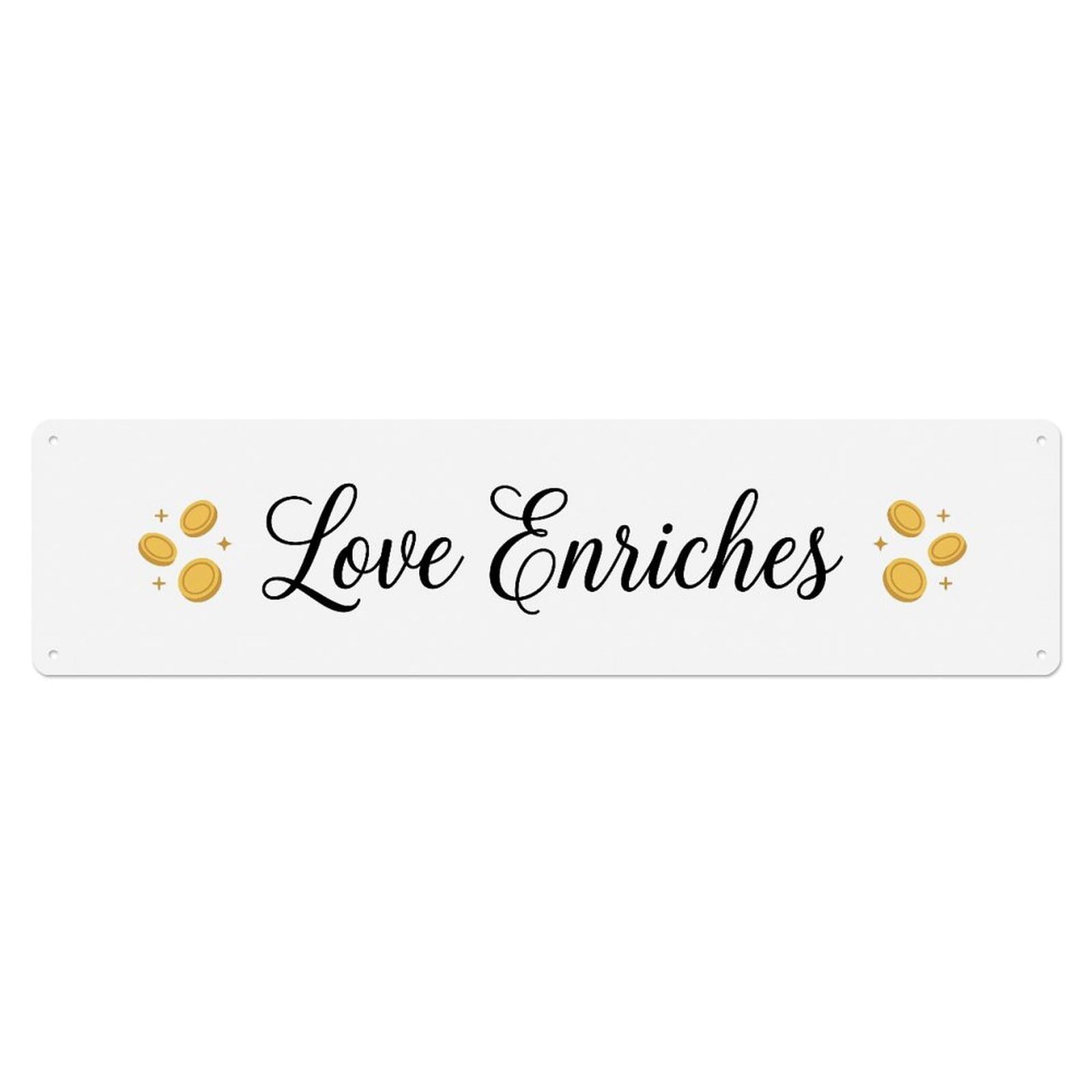 Love Enriches Wall Decor Metal Tin Skinny Sign Plaque Wall Decor for Cafe, Club Bar, Office, Home Garden Metal Poster 4x16Inch