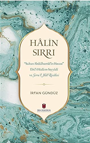  Halin Sırrı: Sultan Abdülhamid\'in Hocası Ebü\'l-Hüda Es-Sayyadi Ve Sirru\'l Hal Risalesi [Paperback] Prof. Dr İrfan Gündüz and Savaş Cihangir Tali