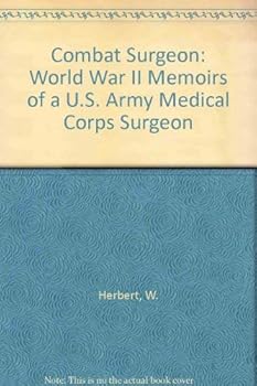 Paperback Combat Surgeon: World War II Memoirs of a U.S. Army Medical Corps Surgeon Book