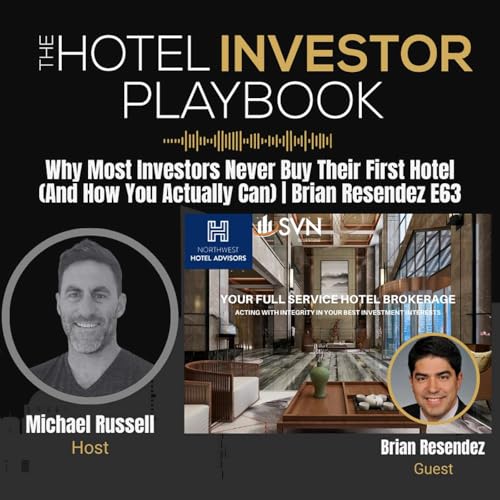 Why Most Investors Never Buy Their First Hotel (And How You Actually Can) | Brian Resendez E63