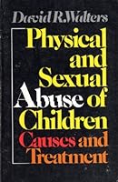 Physical and Sexual Abuse of Children: Causes and Treatment 0253344905 Book Cover