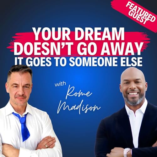 &ldquo;Your Dream Doesn&rsquo;t Go Away &mdash; It Goes to Someone Else&rdquo; &mdash; Rome Madison on Confidence, Control, and Cutting the Corporate Tie