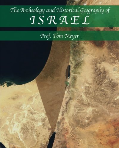 The Archeology and Historical Geography of Israel