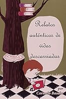 Relatos auténticos de vidas descarriadas 8415782586 Book Cover