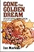 Gone the Golden Dream
