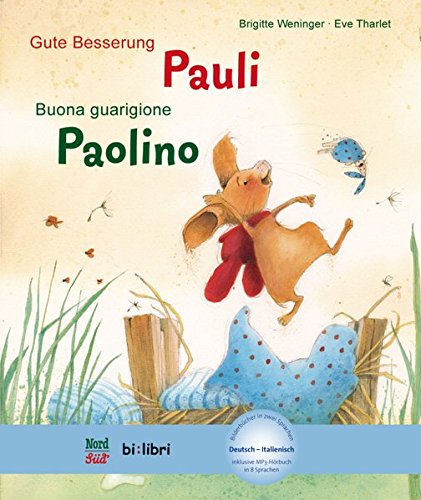 Gute Besserung, Pauli: Kinderbuch Deutsch-Italienisch mit MP3-Hörbuch zum Herunterladen Gute Besserung, Pauli: Kinderbuch Deutsch-Italienisch mit MP3-Hörbuch zum Herunterladen