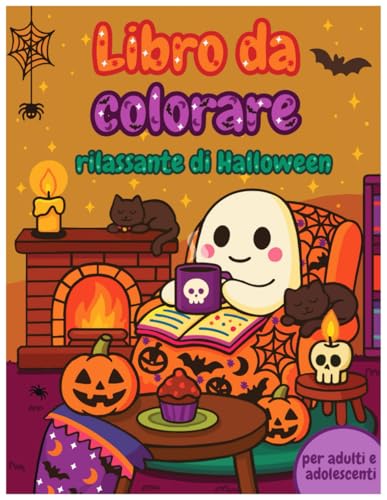 Libro da colorare rilassante di Halloween per adulti e adolescenti: Disegni carini e spettrali di zucche, gatti e fantasmi per rilassarsi | Un regalo creativo e antistress per adulti e adolescenti