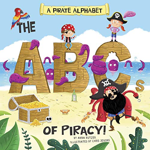 A Pirate Alphabet: The ABCs of Piracy! (Alphabet Connection) A Pirate Alphabet: The ABCs of Piracy! (Alphabet Connection)
