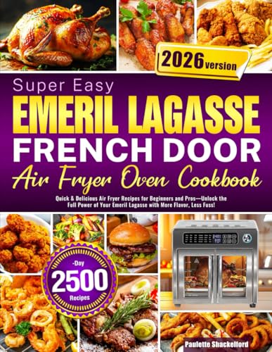 Image of Super Easy Emeril Lagasse French Door Air Fryer Oven Cookbook: Quick & Delicious Air Fryer Recipes for Beginners and Pros—Unlock the Full Power of Your Emeril Lagasse with More Flavor, Less Fuss!