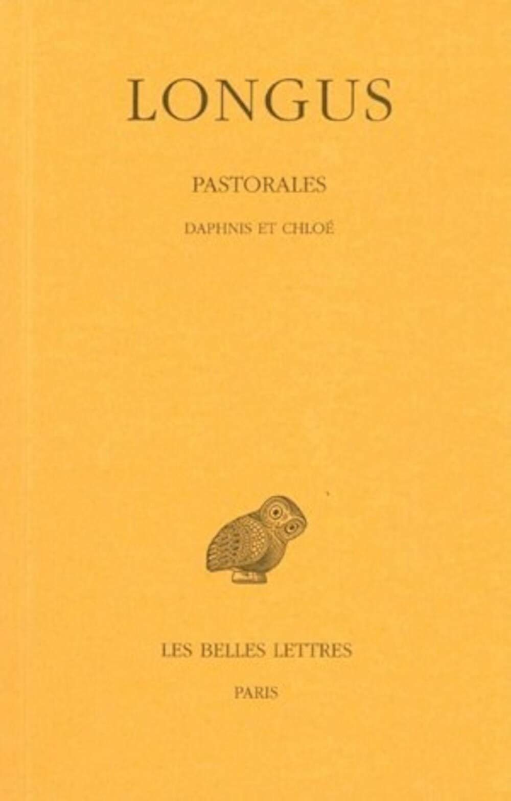 Longus, Pastorales: Daphnis Et Chloe: 313 (Collection Des Universites De France)