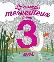 Le monde merveilleux de mes 3 ans : Pour les filles ! 2215125349 Book Cover