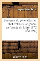 Souvenirs Du Ga(c)Na(c)Ral Jarras: Chef D'A(c)Tat-Major Ga(c)Na(c)Ral de L'Arma(c)E Du Rhin (1870) 2013509219 Book Cover