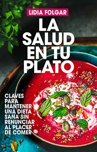 La salud en tu plato (Cocina, dietética y Nutrición) La salud en tu plato (Cocina, dietética y Nutrición)