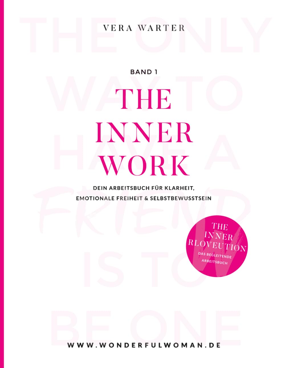 THE INNER WORK – Band 1 Das Übungsbuch zu THE INNER REVOLUTION von Vera Warter: Dein Arbeitsbuch für Klarheit, emotionale Freiheit & Selbstbewusstsein