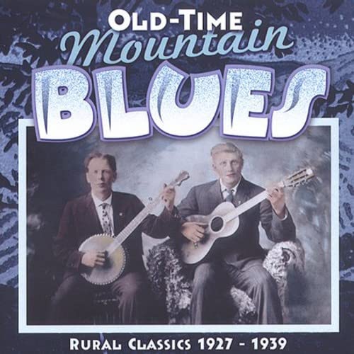 Old Time Mountain Blues Rural Classics 1927-1939