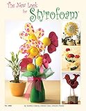 The New Look for Styrofoam (Design Originals) How to Create Party Decor, Centerpieces, Wreaths, Christmas Ornaments, Decorations, Flower Sculptures, and More