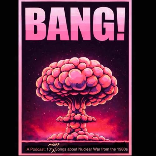 Couverture de Bang! 101 Songs about Nuclear War from the 1980s