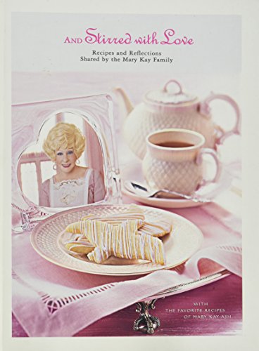 AND STIRRED WITH LOVE Recipes and Reflections Shared by the Mary Kay Family