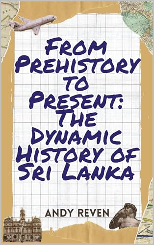 From Prehistory to Present: The Dynamic History of Sri Lanka (English Edition)