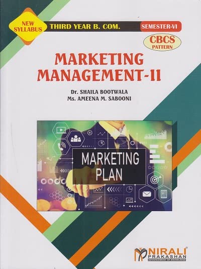 Dr. Shaila Bootwala & Ms. Ameena M. Sabooni MARKETING MANAGEMENT-2 (Third Year B.Com Semester 6)