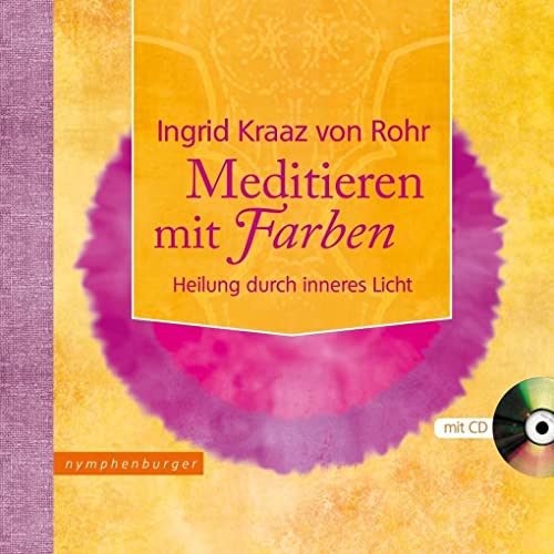 Meditieren mit Farben: Heilung durch Inneres Licht