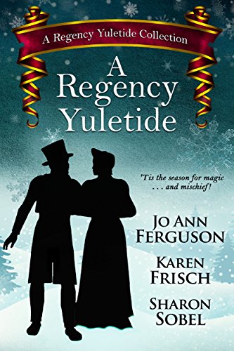 A Regency Yuletide (A Regency Yuletide Collection Book 1)