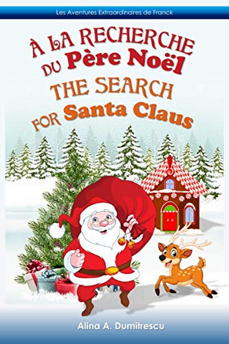 À la recherche du Père Noël The Search for Santa Claus: Livre d’images bilingue Français-Anglais pour enfants, Children’s Bilingual Picture Book French-English